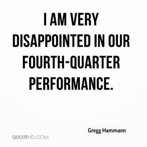 am very disappointed in our fourth-quarter performance.