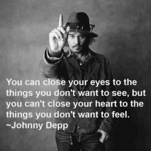 You can close your eyes to the things you don't want to see, but you ...