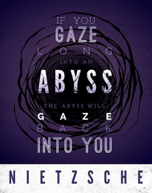 nietzsche typography quote if you gaze long into an abyss the abyss ...