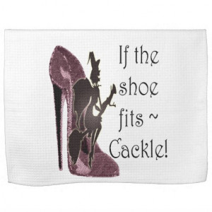 If the shoe fits ~ Cackle! Funny Sayings Gifts Kitchen Towel