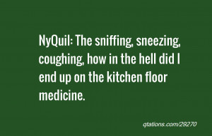 NyQuil: The sniffing, sneezing, coughing, how in the hell did I end up ...