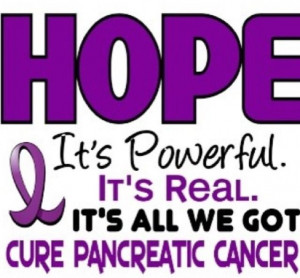 Hope. End pancreatic cancer