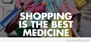 shopping-is-the-best-medicine-quote-1