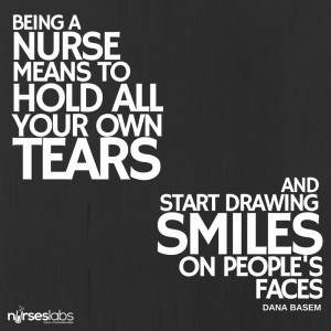 18 Being a nurse means to hold all your own tears and start drawing ...