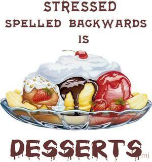 Stressed Desserts Spelled Backwards Funny LOL Laughing Laugh