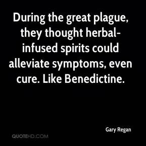 ... infused spirits could alleviate symptoms, even cure. Like Benedictine
