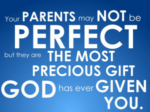 Your Parents May Not Be Perfect ~ Family Quote
