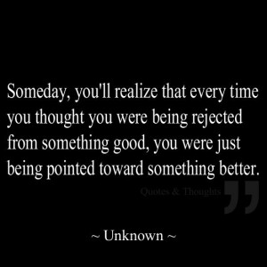 Someday you'll realize that every time you thought you were being ...