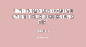 quote-Bob-Uecker-how-do-you-catch-a-knuckleball-you-139966_1.png