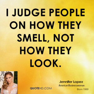 judge people on how they smell, not how they look.