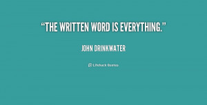 quote-John-Drinkwater-the-written-word-is-everything-156350_1.png