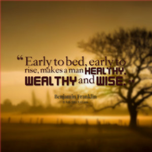 Quotes Picture: early to bed, early to rise, makes a man healthy ...