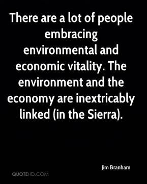 Jim Branham There are a lot of people embracing environmental and