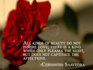 All kinds of beauty do not inspire love There is a kind that only ...