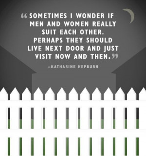 ... live next door and just visit now and then. -Katherine Hepburn #quote