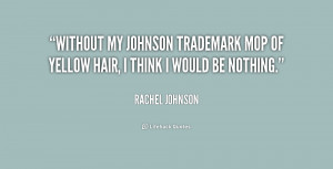 Without my Johnson trademark mop of yellow hair, I think I would be ...