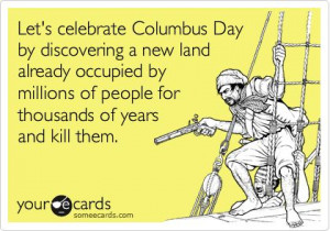 Columbus Day Quotes Funny | Funny Columbus Day Ecard: Let's celebrate ...