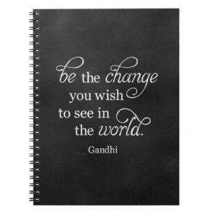 Inspirational Gandhi Quote: Be the change... Note Book