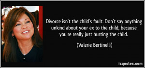 Divorce isn't the child's fault. Don't say anything unkind about your ...
