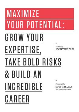 Maximize Your Potential: Cultivate Your Craft, Take New Risks & Build ...