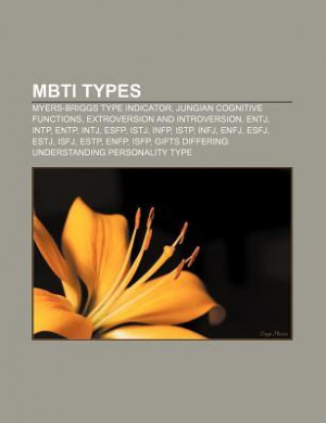 Mbti Types: Myers-Briggs Type Indicator, Intj, Entj, Entp, Esfp, Istj ...