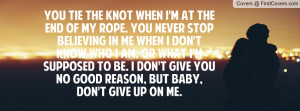 ... don't give you no good reason, but baby, don't give up on me. cover