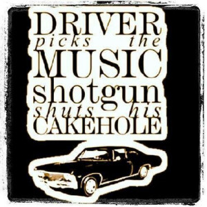 Supernatural Quotes: Driver picks the music, shotgun shuts his cake ...