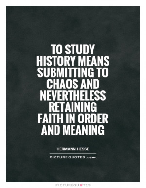 ... and nevertheless retaining faith in order and meaning Picture Quote #1