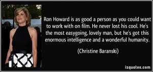 as you could want to work with on film. He never lost his cool. He ...