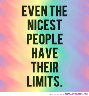 Nicest People Have Limits Quote Pictures Quotes Sayings Pics