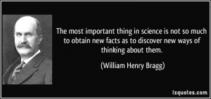 ... new facts as to discover new ways of thinking about them. - William