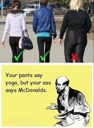 ... Yoga Pants - Your Pants Say Yoga But Your Butt Says McDonald's Fail