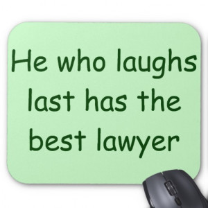 He Who Laughs Last Lawyer Mousepad