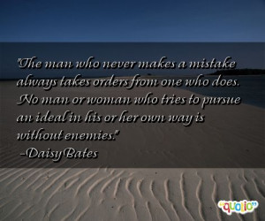 The man who never makes a mistake always takes orders from one who ...