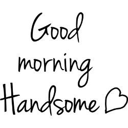 good_morning_handsome_small_mugs.jpg?side=Back&height=250&width=250 ...