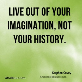 stephen-covey-businessman-live-out-of-your-imagination-not-your.jpg