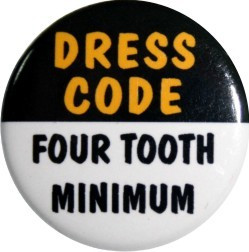 Dress code, four tooth minimum - funny buttons 1