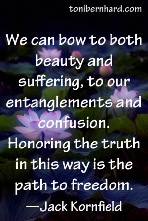We can bow to both beauty and suffering, to our entanglements and ...