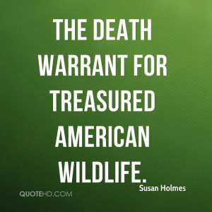 the death warrant for treasured American wildlife.