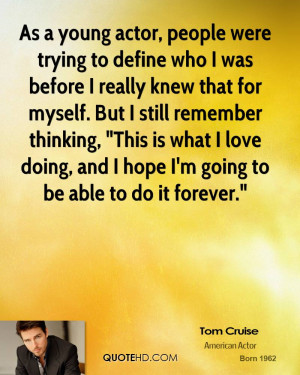 As a young actor, people were trying to define who I was before I ...