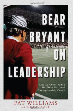 Bear Bryant On Leadership: Life Lessons from a Six-Time National ...