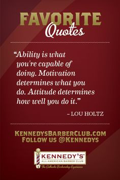 ... what you do. Attitude determines how well you do it.” -Lou Holtz