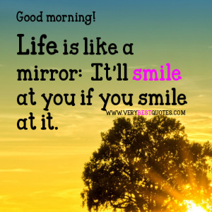 Good morning quotes about life – Smile at life!