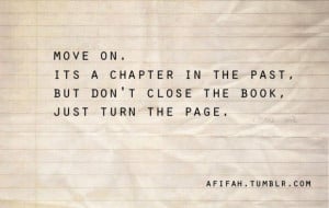 Move on. its a chapter in the past, but don't close the book, just ...