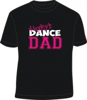 relative SHIRT-Dance Dad, Custom Shirt, Daughter, Contest T, Recital ...