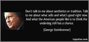 quote-don-t-talk-to-me-about-aesthetics-or-tradition-talk-to-me-about ...