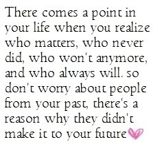 ... , And Who Always Will. So Don’t Worry About People From Your Past