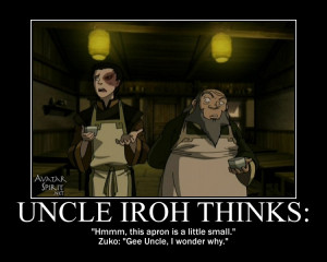 Go Back > Gallery For > Uncle Iroh Quotes Pride