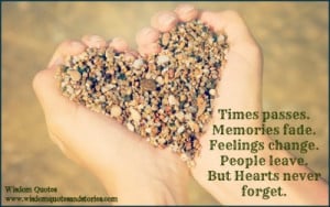 ... Memories fade. Feelings change. People leave. But Hearts never forget