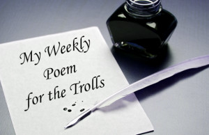 Poems About Haters For Facebook My weekly poem for the trolls